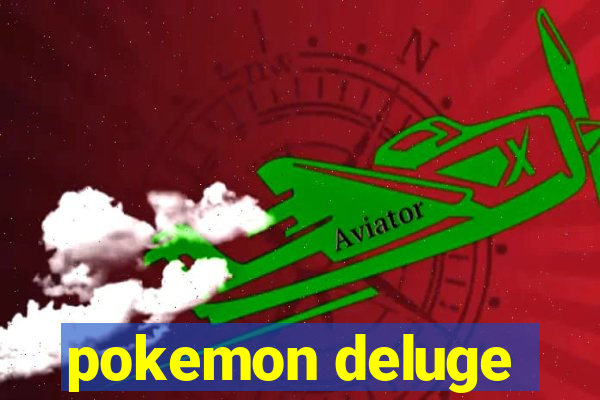 pokemon deluge